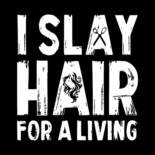 I Slay Hair For A Living Hairstylist by Rumsa