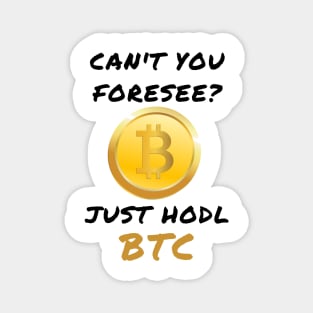 Can't you foresee? Just hodl btc Magnet