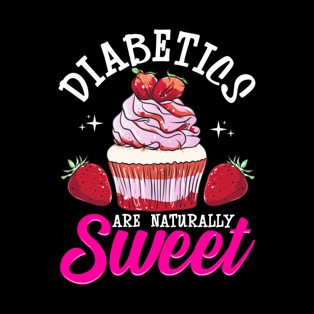 Funny Diabetics Are Naturally Sweet Diabetes Pun by theperfectpresents