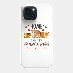 Home Is Where My Guinea Pigs Are Phone Case