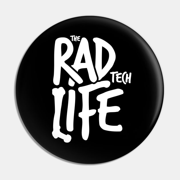 The Rad Tech Life Pin by LaughingCoyote