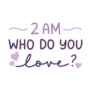 Who Do You Love? T-Shirt