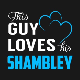 This Guy Loves His SHAMBLEY T-Shirt