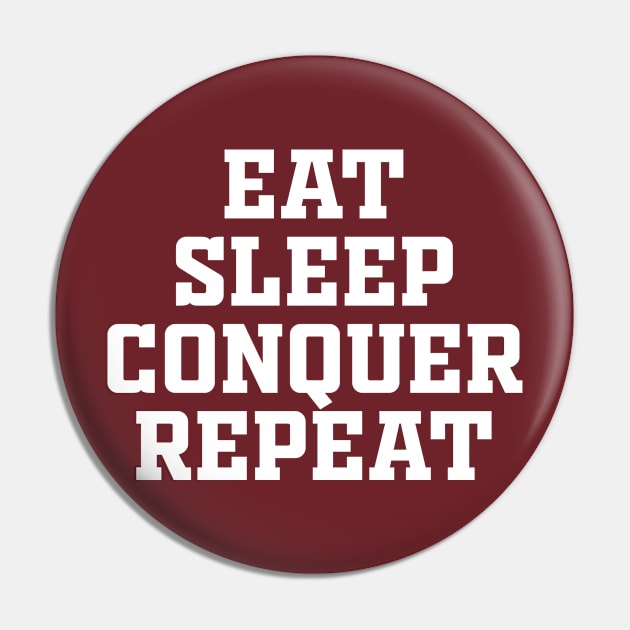 Eat Sleep Conquer Repeat Pin by Bernards