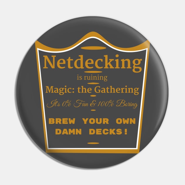 Netdecking is Ruining Magic: the Gathering Pin by ChristophZombie