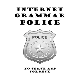 INTERNET GRAMMAR POLICE T-Shirt