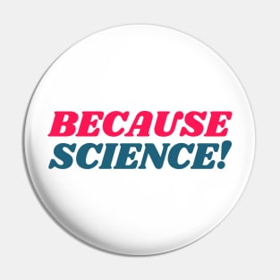 Because Science! Pin