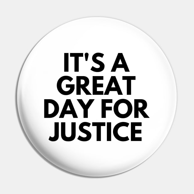 it's a great day for justice Pin by Word and Saying