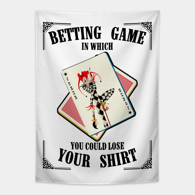 Betting Game In Which You Could Lose Tapestry by MZeeDesigns