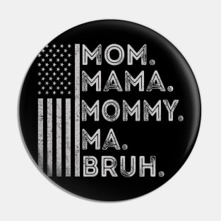 Funny Mothers Day Mom Mama Mommy Bruh American Flag July 4th Pin