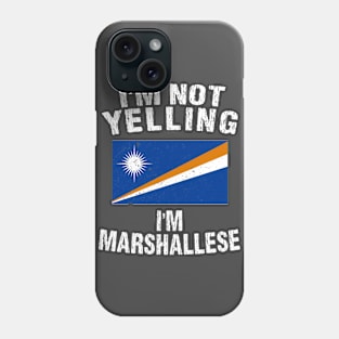 I'm Not Yelling I'm Marshellese Phone Case