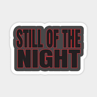 still of the night Magnet