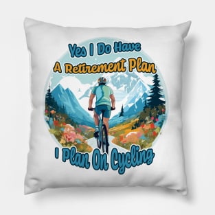 Yes I Do Have A Retirement Plan I Plan On Cycling Pillow