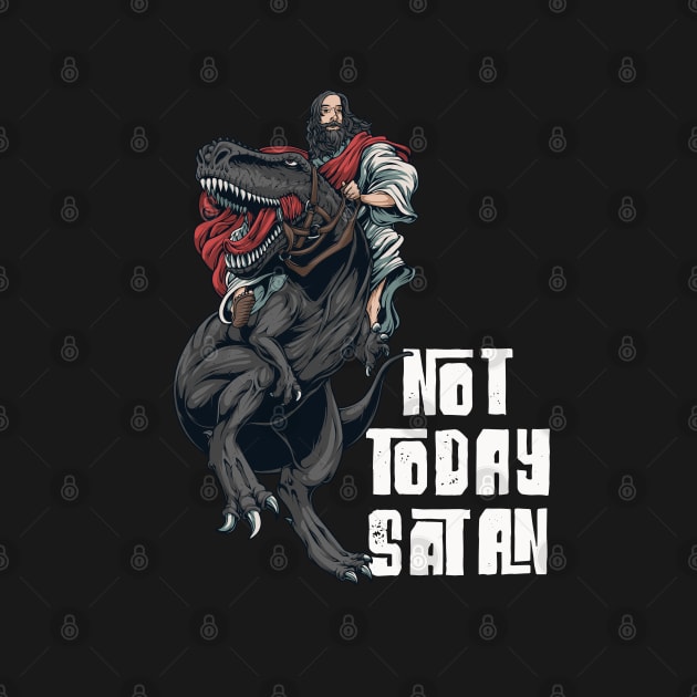 Not Today Satan - Jesus Dinosaur by BDAZ