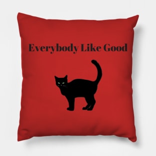 Everybody Like good Pillow