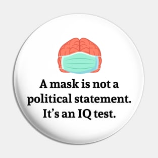 A Mask is not a political statement. It's an IQ test. Pin