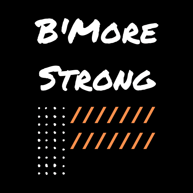 B'MORE STRONG DESIGN by The C.O.B. Store