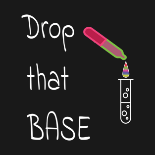 Drop that base! T-Shirt