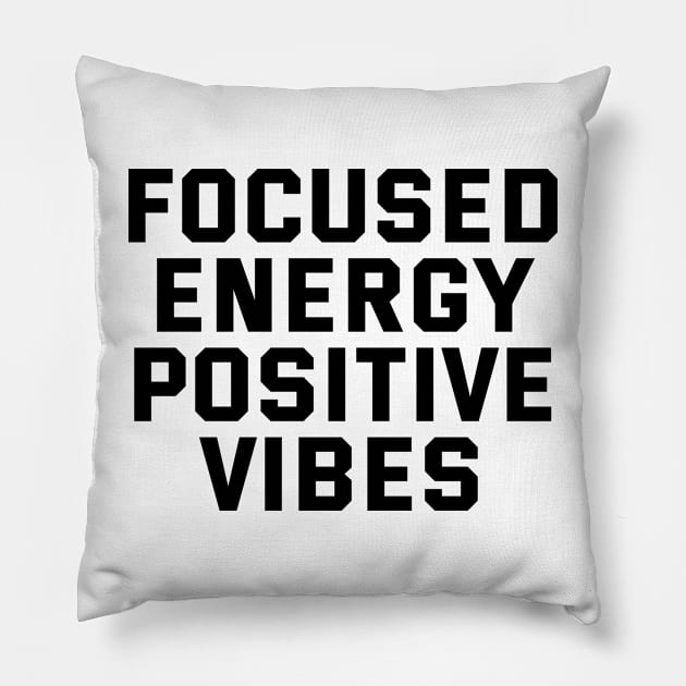 Focused Energy Positive Vibes Pillow by Texevod