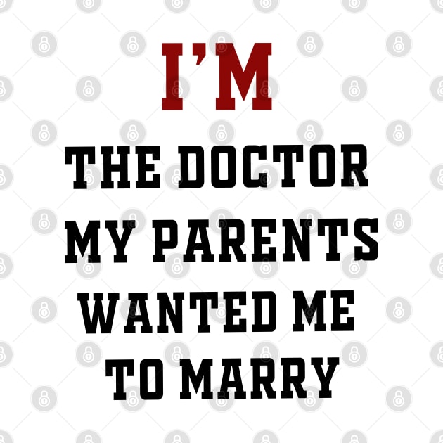 I'm the Doctor My Parents Wanted Me To Marry by IronLung Designs