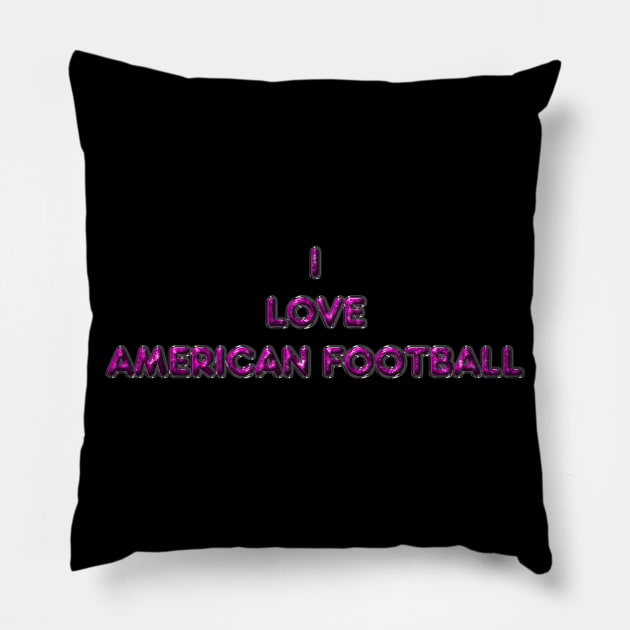 I Love American Football - Pink Pillow by The Black Panther