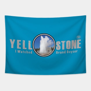 I Watched Grand Geyser, Yellowstone National Park Tapestry