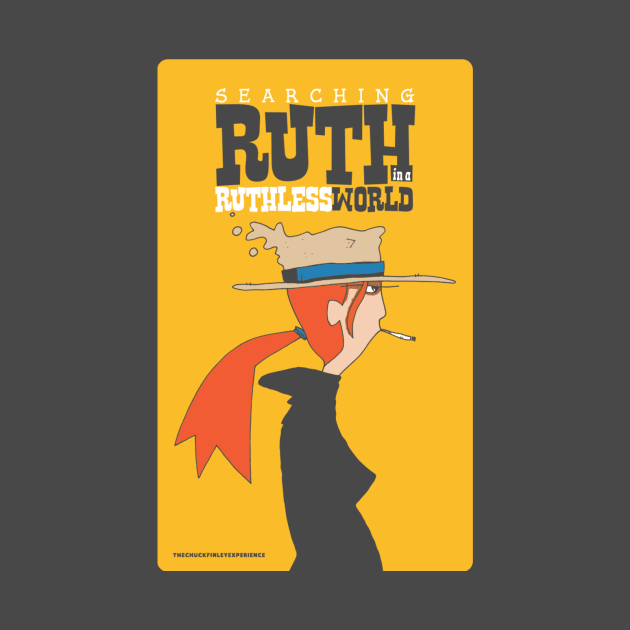 searching for ruth in a ruthless world by thechuckfinleyexperience