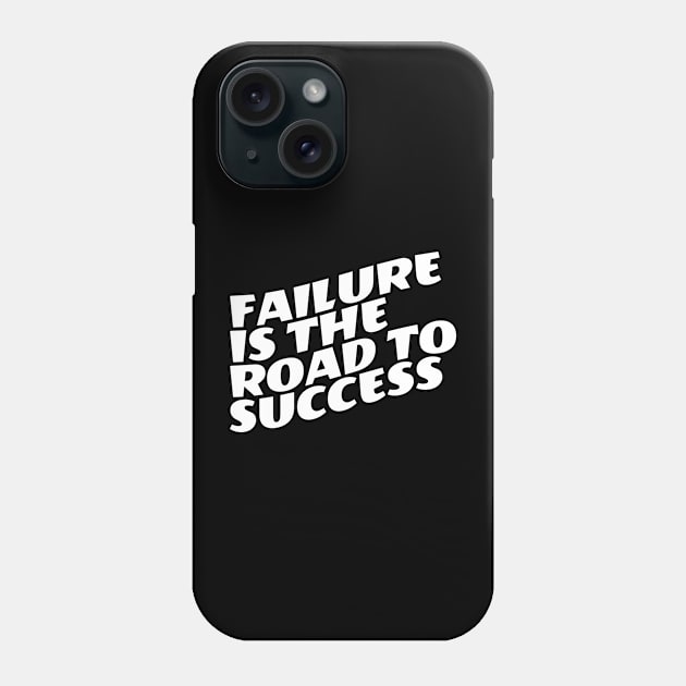 Failure Is The Road To Success Phone Case by Texevod