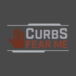 Curbs Fear Me Stop Sign T-Shirt