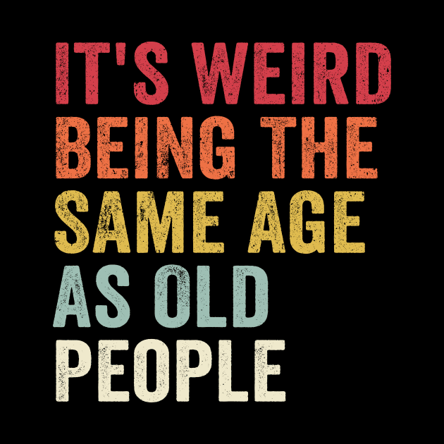 It's Weird Being The Same Age As Old People Rainbow by GuuuExperience