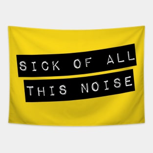 Sick Of All This Noise Tapestry