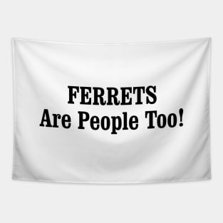 FERRETS Are People Too! Tapestry