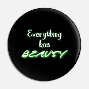 Everything has Beauty Pin