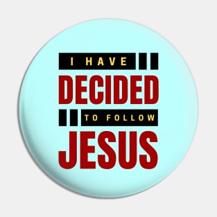 I Have Decided To Follow Jesus | Christian Typography Pin