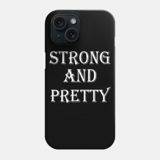 Strong and pretty Phone Case