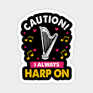 Harp Player Musician Harpist Instrument I Always Harp On Magnet