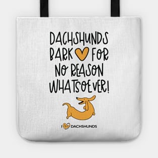 Dachshunds Bark For No Reason Whatsoever Tote