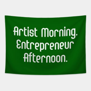 Artist Morning, Entrepreneur Afternoon. | Life Productivity | Quotes | Green Tapestry