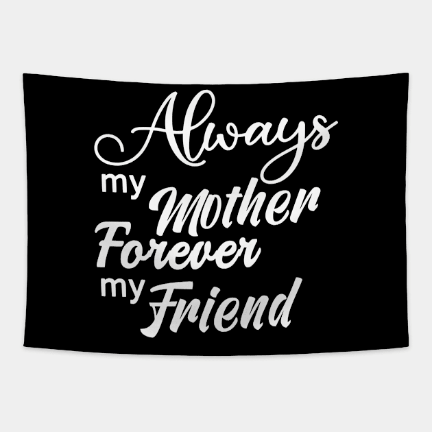 Always My Mother Forever My Friend Tapestry by Shop Ovov