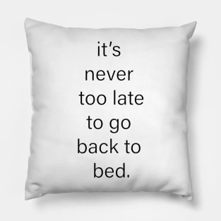 it's never too late... Pillow