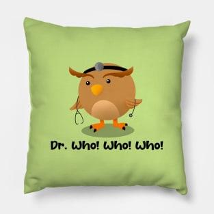 Dr. Who Who Who Pillow