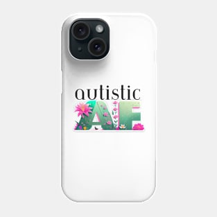 Autistic AF - Floral Phone Case