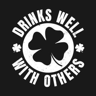 Drinks well with Others St Patricks Day Funny St. Paddys Day T-Shirt