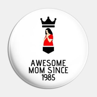 AWESOME MOM SINCE 1985 Pin