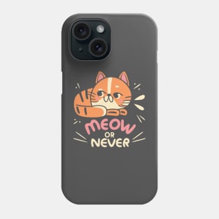 Meow or Never Phone Case