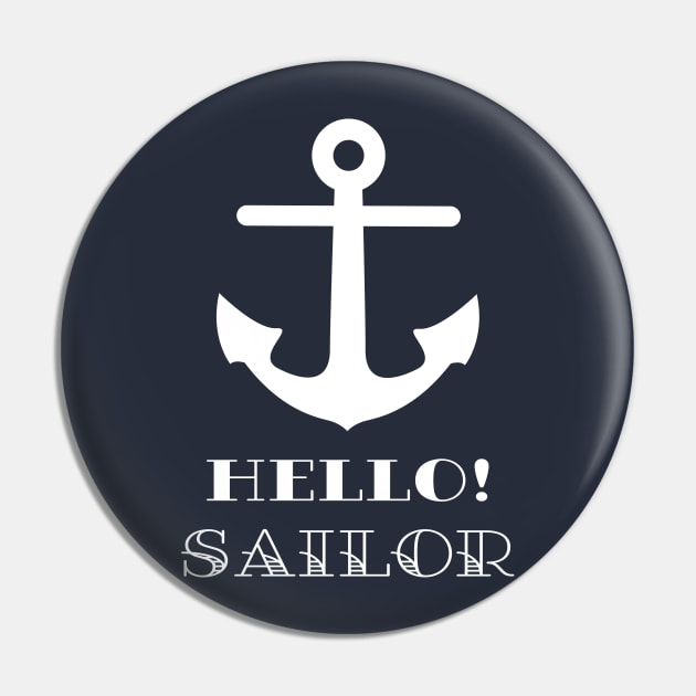 Funny Sailor Gift. Nautical Anchor Hello Sailor Pin by brodyquixote