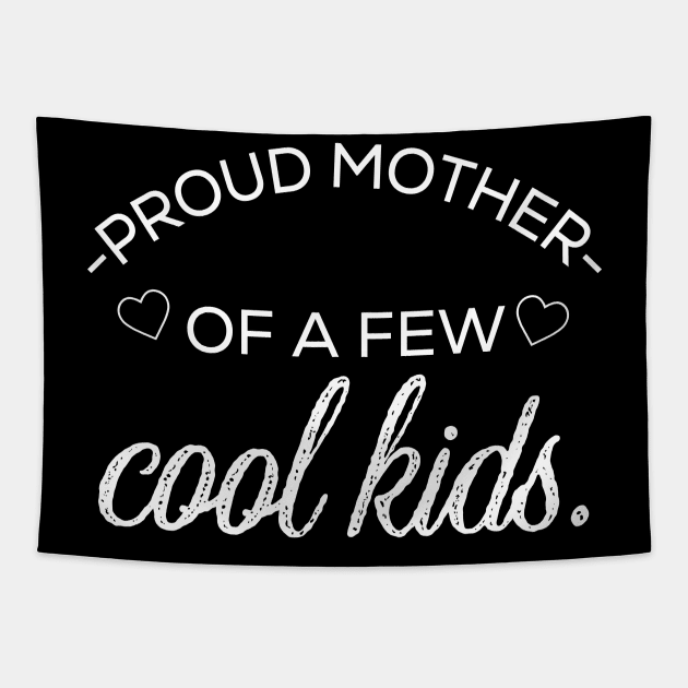 Funny mother saying a proud mother of a few cool kids Tapestry by G-DesignerXxX