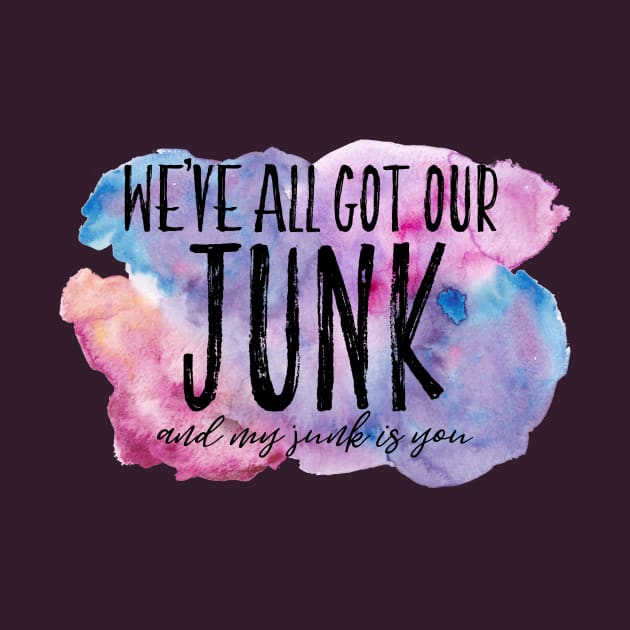 We've all got our Junk by TheatreThoughts