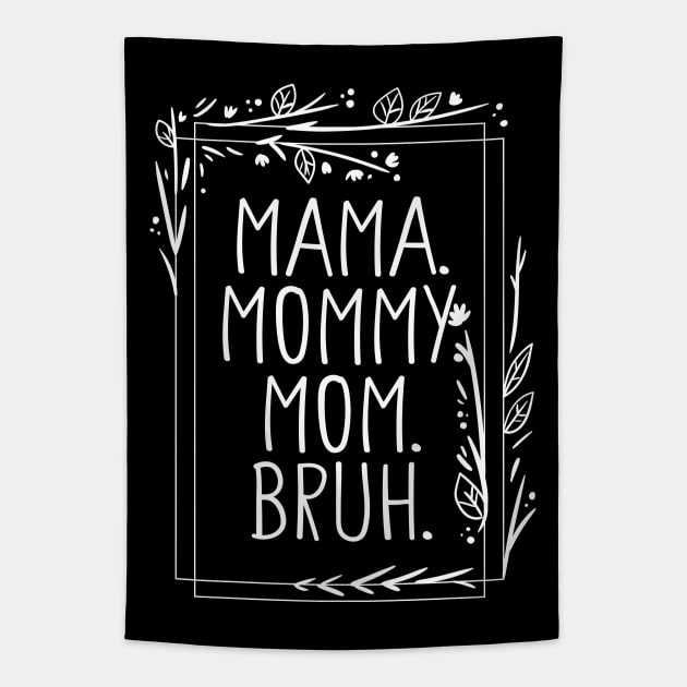 Mama Mommy Mom Bruh Shirt, Mama Shirt, Sarcastic Mom Shirt, Funny Bruh Shirt, Funny Sarcasm Mom Gift, Sarcastic Quotes Tee, Mother's Day Tapestry by Giftyshoop