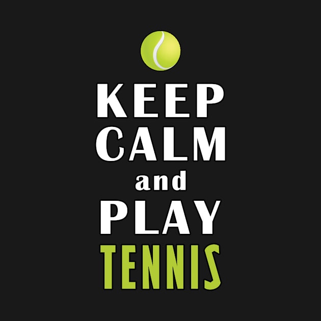 Keep Calm And Play Tennis by Mamon